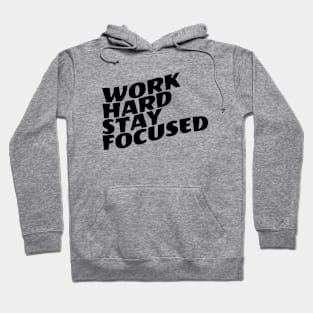 Work Hard Stay Focused Hoodie